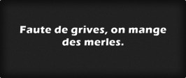 Faute-de-grives-on-mange